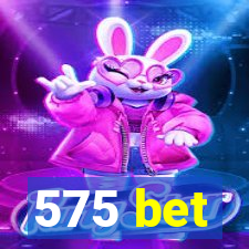 575 bet